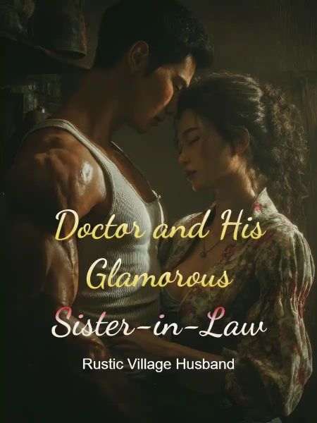 Doctor and His Glamorous Sister-in-Law